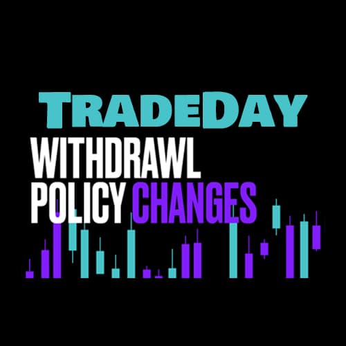 tradeday-withdrawal-policy-changes tradeday-withdrawal-policy-changes